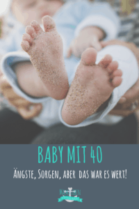 Baby mit 40. Ängste, Sorgen, aber das war es wert