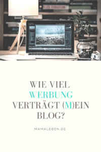 Wie viel Werbung verträgt (m) ein Blog? Wann springen die Leser ab und was ist Werbung? #werbung #bloggen #business