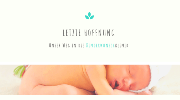 Letzte Hoffnung - unser Weg in die Kinderwunschklinik