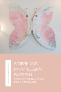 5 einfache #tiere aus Papptellern #basteln - #schmetterling #küken #igel #marienkäfer #fuchs #kindergeburtstag
