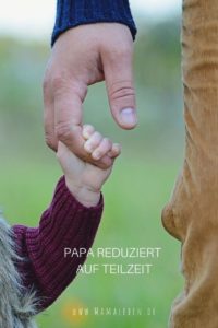 Teilzeit bei Vätern, ein eher seltenes Modell. Wir lieben es! Traut euch. #papa #vater #väter #teilzeit #lebenmitkind #beruf