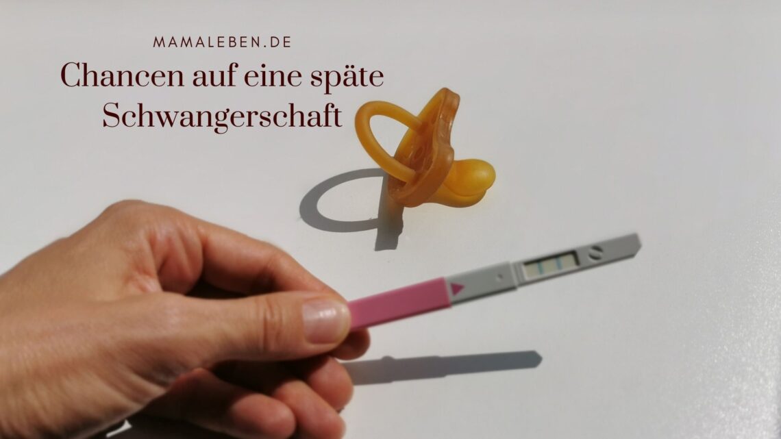 späte_schwangerschaft wie stehen die Chancen