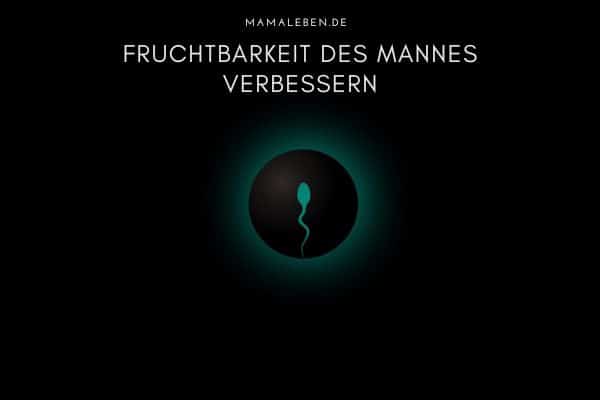 Fruchtbarkeit des Mannes verbessern