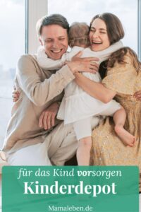 für das Kind vorsorgen - was ist ein Kinderdepot