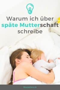 Warum ich über späte Mutterschaft schreibe