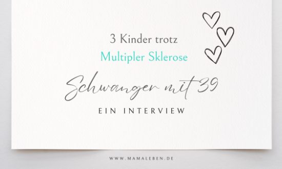 Schwanger mit 39 - 3 Kinder trotz Multipler Sklerose. Ein Interview