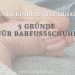 Barfußschuhe für Kinder - 5 gute Gründe!