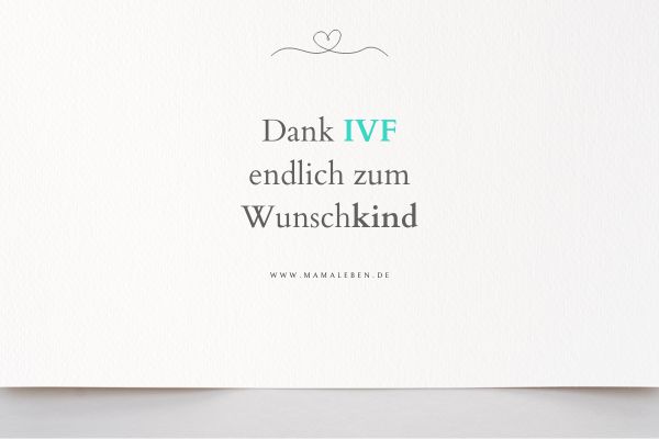 durch ivf erfahrung endlich zum Wunschkind