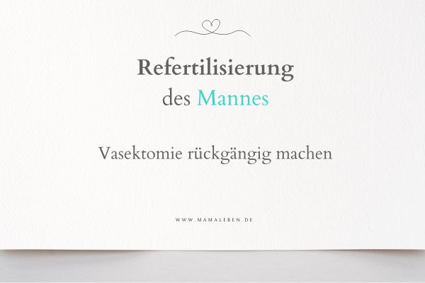 Vasektomie rückgängig machen, also Refertilisierung