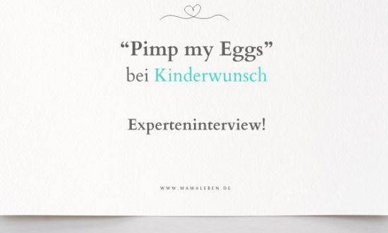 Ein Experteninterview zum Thema Pimp my Eggs, Fruchtbarkeit der Frau