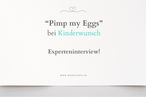 Ein Experteninterview zum Thema Pimp my Eggs, Fruchtbarkeit der Frau