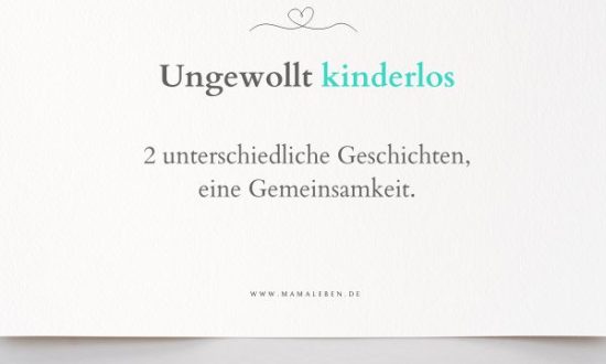 2 Erfahrungsberichte über ungewollte Kinderlosigkeit. Ungewollt kinderlos, ein schmerzlicher weg