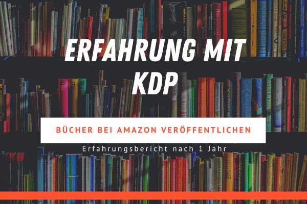 Erfahrung Amazon KDP Bücher im Selfpublishing veröffentlichen